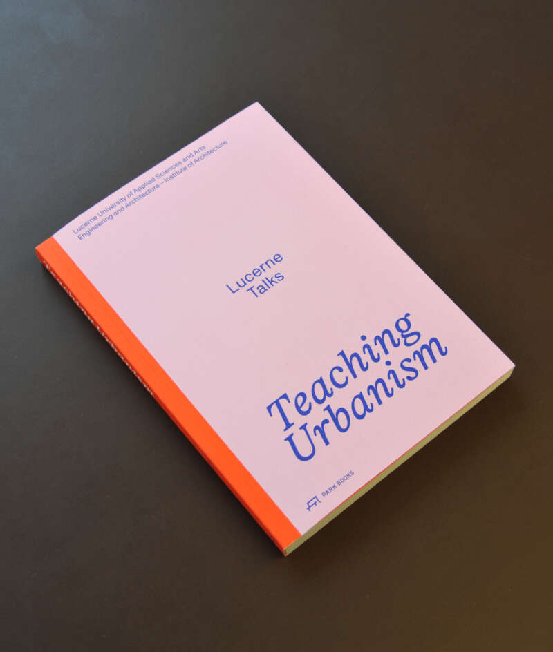 Teaching Urbanism, Lucerne Talks